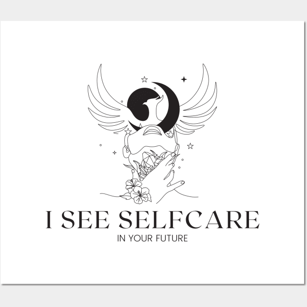 I See Selfcare in Your Future Wall Art by Creativity Haven